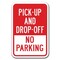 Signmission Pick-Up And Drop-Off Only No Parking 12inx18in Heavy Gauges, A-1218 Drop Off - Pick-Up And Drop A-1218 Drop Off - Pick-Up And Drop - alternate 1